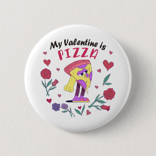 My Valentine is Pizza Invitation Button