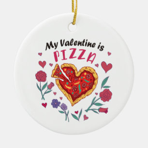 My Valentine is Pizza Invitation Ceramic Ornament
