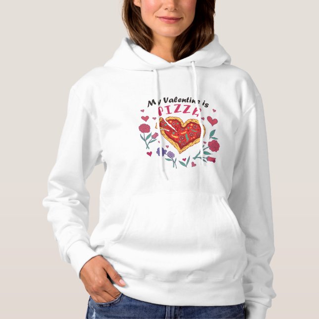 My Valentine is Pizza Invitation Magnet Hoodie (Front)