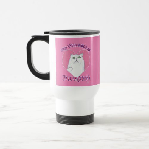 My Valentine is Purrfect Cute Cat Love Design Travel Mug