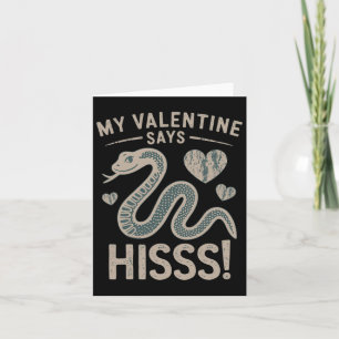My Valentine Says Funny Hisss Card