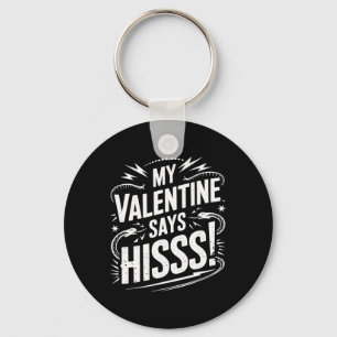 My Valentine Says Hisss Keychain