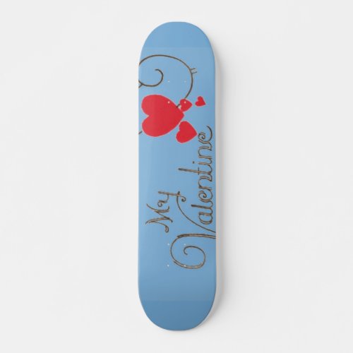 My Valentine Skateboard