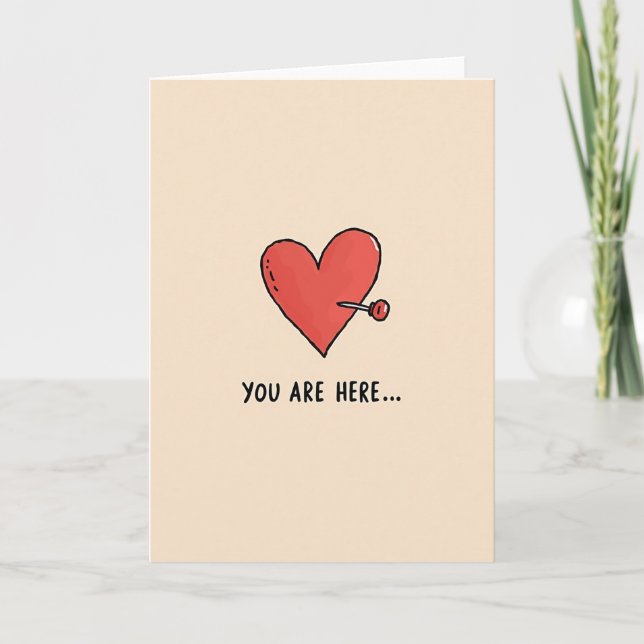 My Valentine You Are Here Card (Front)