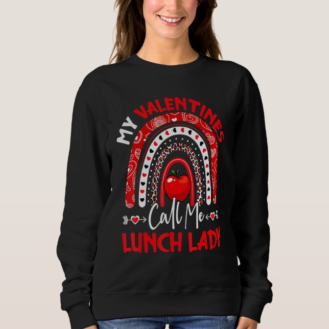 My Valentines Call Me Lunch Lady Rainbow Valentine Sweatshirt (Front)