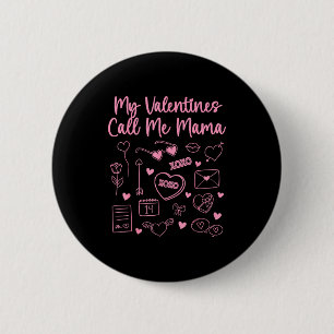 My Valentines Call Me Mama For Mom Mommy Valentine Button