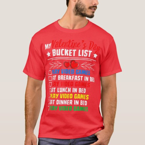 My Valentines Day Bucket List Funny Video Games Bo T_Shirt