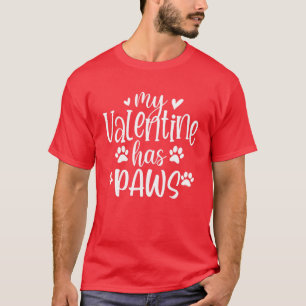 My Valentines Has Paws Valentine's Day Dog Lover T-Shirt