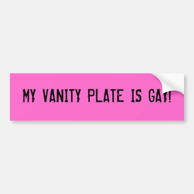 MY VANITY PLATE IS GAY! BUMPER STICKER (Front)