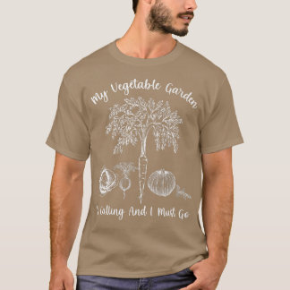 My Vegetable Garden Is Calling Funny Vegetarian Ga T-Shirt