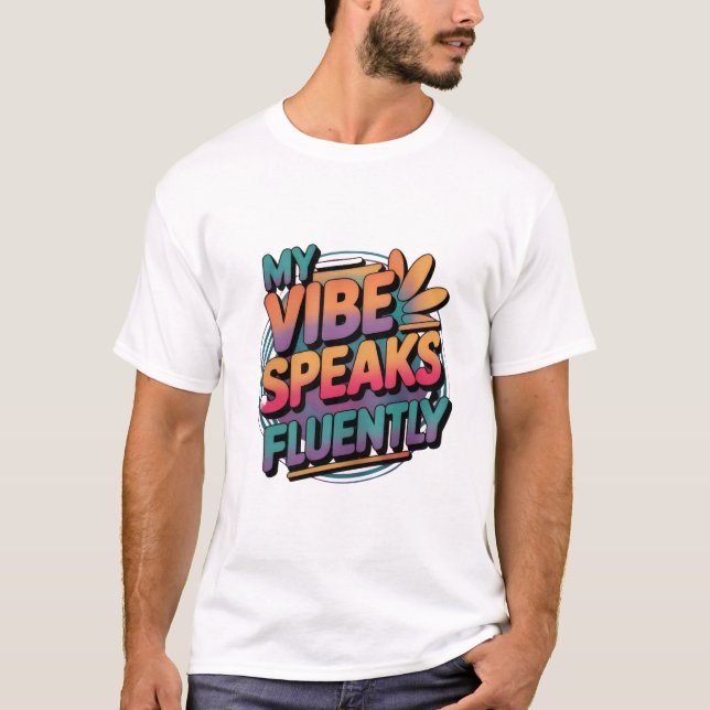 "My Vibe Speaks Flently" quotes Men's tshirt (Front)