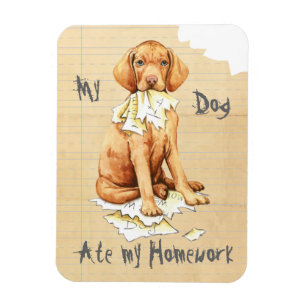 My Vizsla Ate my Homework Magnet