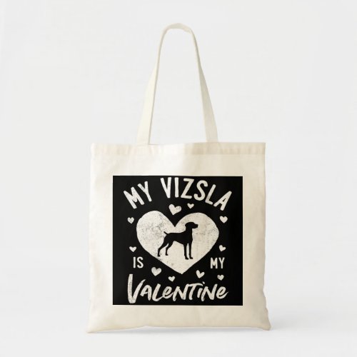 My Vizsla Is My Valentine Valentines Day Dog Lover Tote Bag