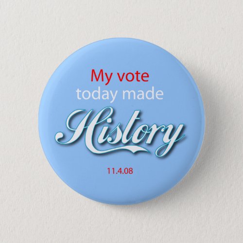 My vote today made HISTORY Button