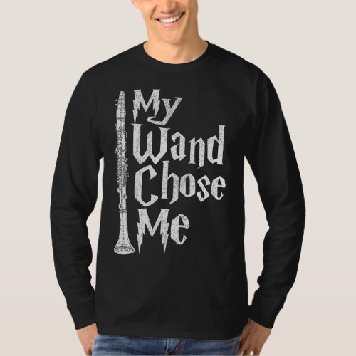 My Wand Chose Me _ Clarinet Player Clarinetist Mus T_Shirt