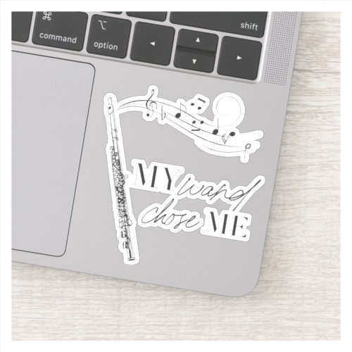 My Wand Chose Me Flute Black  White Quote Sticker