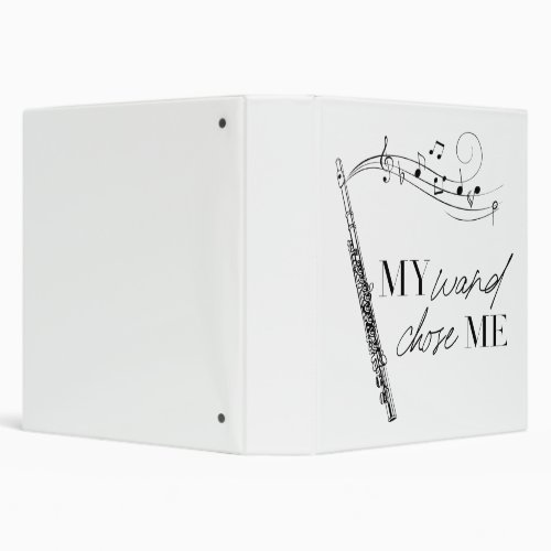 My Wand Chose Me Flute Black  White Typography 3 Ring Binder