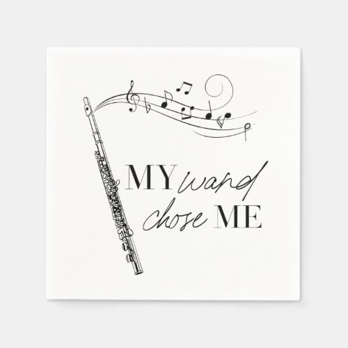 My Wand Chose Me Flute Black  White Typography Napkins