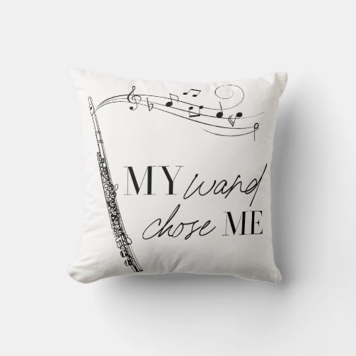 My Wand Chose Me Flute Black  White Typography Throw Pillow