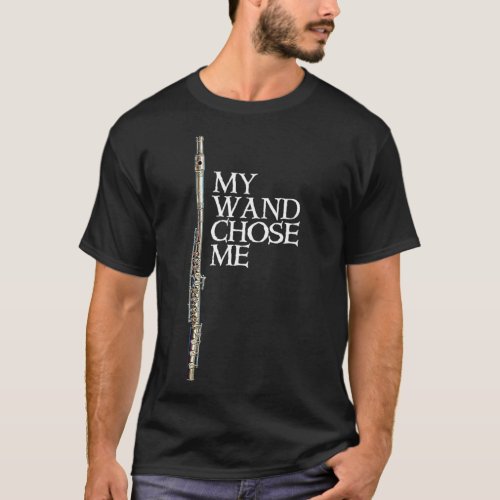 My Wand Chose Me  Flute Player Sweat Funny Flute  T_Shirt
