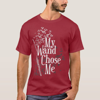 My Wand Chose Me Flutist Gifts Music Flute T-Shirt