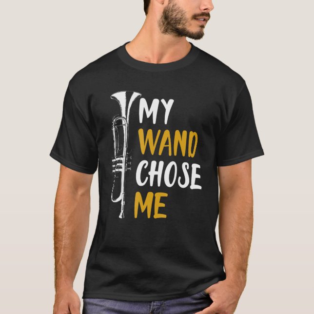 My Wand Chose Me Trumpet Shirt Funny Gift (Front)