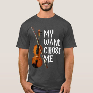 My Wand Chose Me Violin Violinist Gift T-Shirt