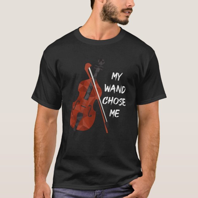 My Wand Chose Me Violin Violinist Orchestra T-Shirt (Front)
