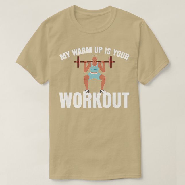 My Warm Up Is Your Workout Sarcastic Fitness Motiv T-Shirt (Design Front)