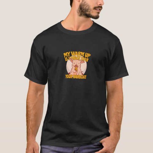 My Warm Up Is Your Workout  Sumo Wrestler Eating P T_Shirt