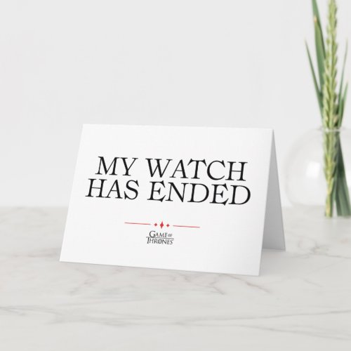 My Watch Has Ended Card