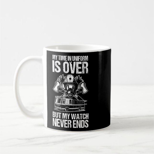 My Watch Never Ends Funny Retired Firefighter Prem Coffee Mug (Left)