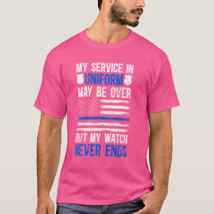 My Watch Never Ends Retired Police Officer Retirem T-Shirt