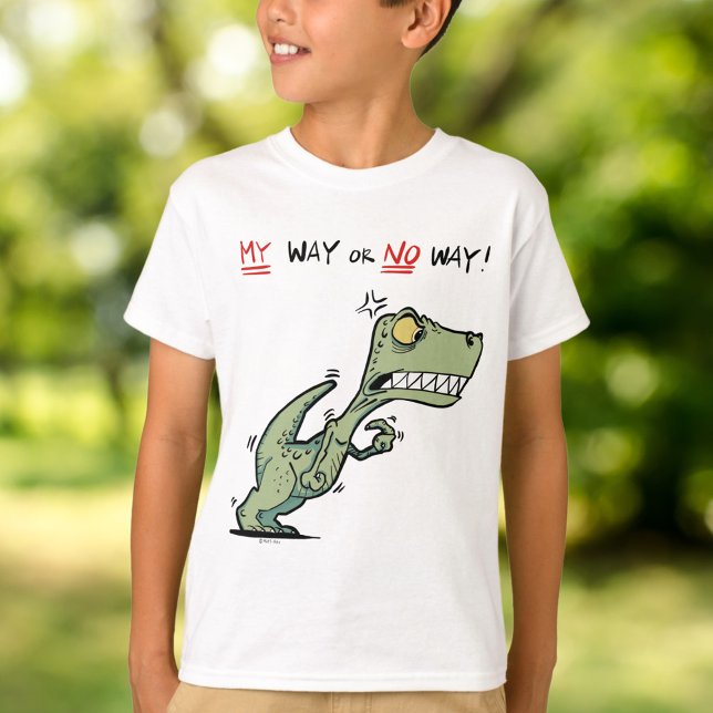 My Way or No Way! Angry Dinosaur Fun Kids T-Shirt (My Way or No Way! Angry Dinosaur Fun Kids T-Shirt)