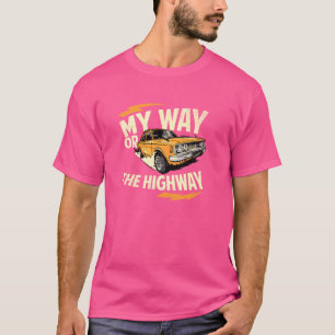 My Way Or The Highway-Classic Muscle Car Garage T-Shirt
