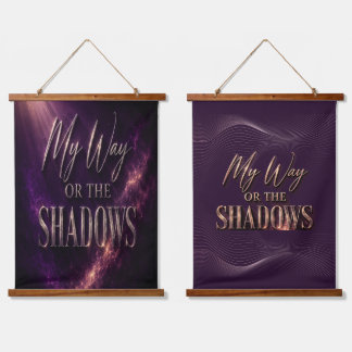 My Way Or The Shadows - Full Coverage Version Hanging Tapestry