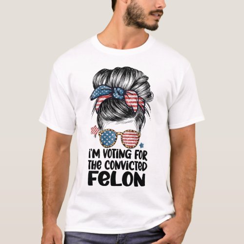 My Way To Vote For A Felon Funny Quote Elections 2 T_Shirt