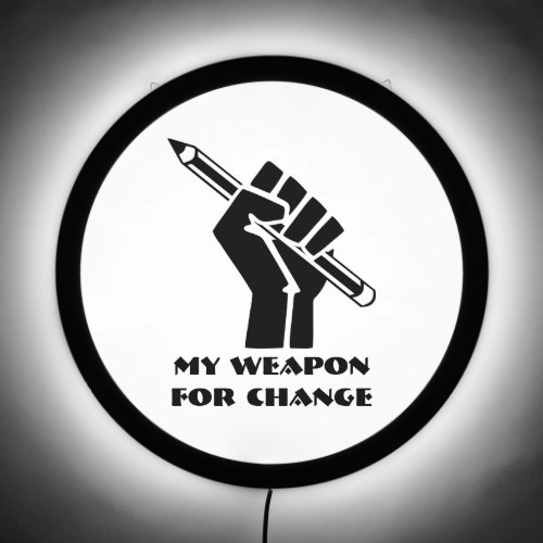 My Weapon For Change LED Sign