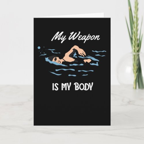 My Weapon is My Body _ Swim Quote Design Card