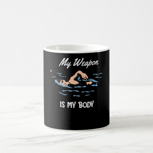 My Weapon is My Body _ Swim Quote Design Coffee Mug