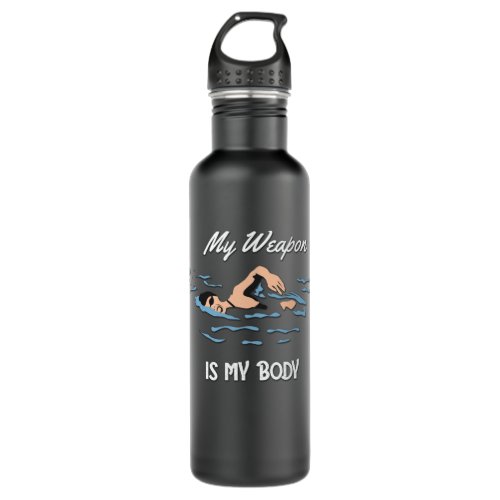 My Weapon is My Body _ Swim Quote Design Stainless Steel Water Bottle