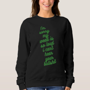 My Weed Is Loud Slogan Sweatshirt