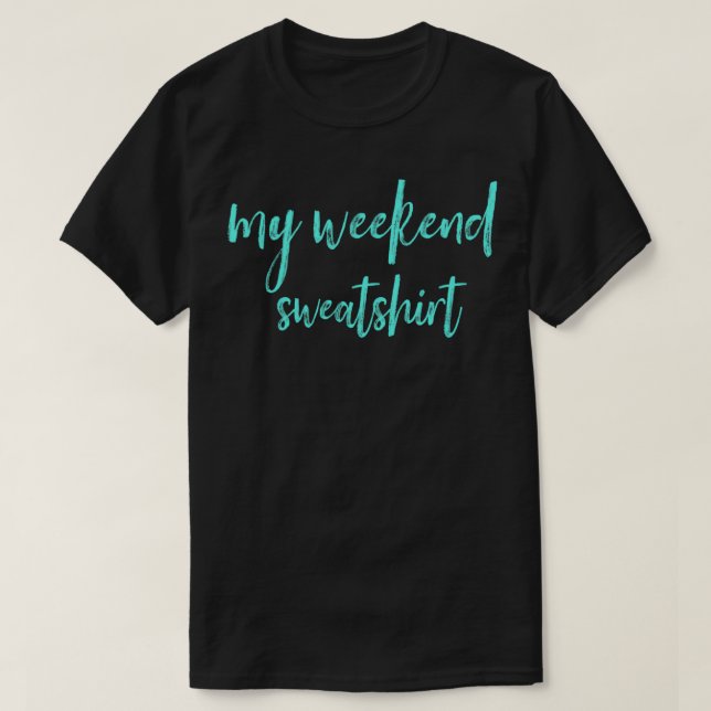 My Weekend Gift Apparel Clothing Moms Dads Friends T-Shirt (Design Front)