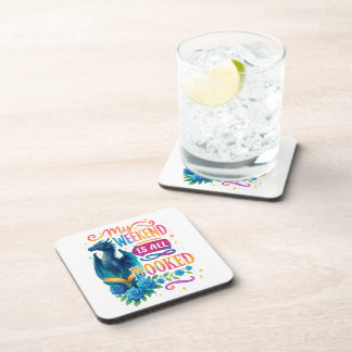 My Weekend Is All Booked  Beverage Coaster