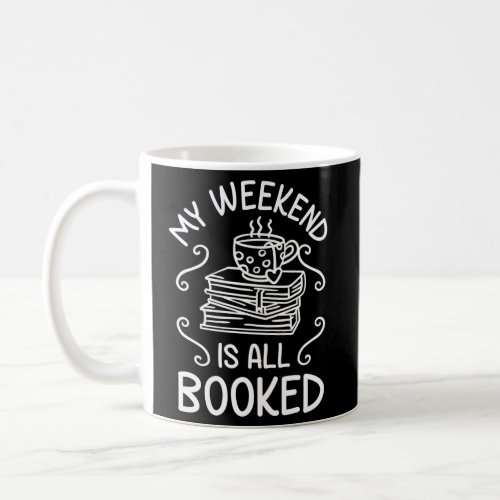 My Weekend Is All Booked Book Reader Coffee Mug