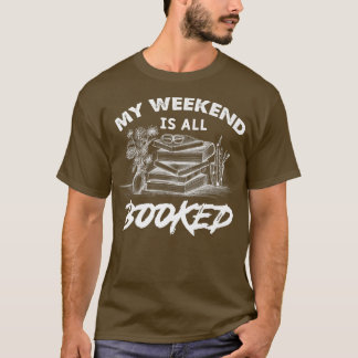 My weekend is all booked book T-Shirt