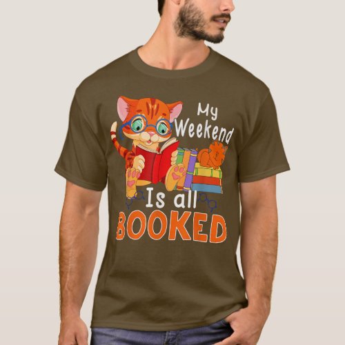 My Weekend Is All Booked Cat Book Lover  T_Shirt