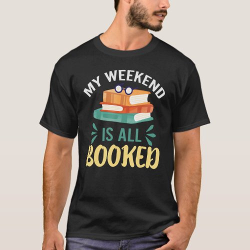 My Weekend Is All Booked Cute T_Shirt