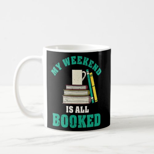 My Weekend Is All Booked For A Book Fan Reading  Coffee Mug