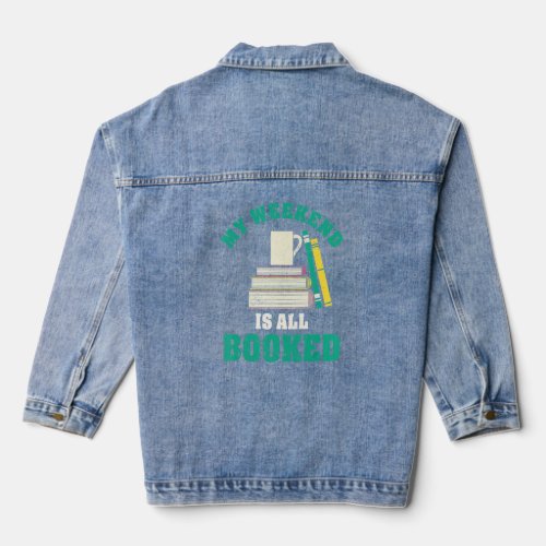 My Weekend Is All Booked For A Book Fan Reading  Denim Jacket